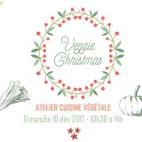 10 Dec 2017 : Veggie Christmas – Atelier de Cuisine VĂ©gĂ©tale
